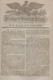 Privilegirte Schlesische Zeitung. 1836, No. 30 (5 Februar) + dod.