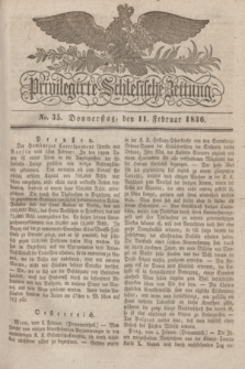 Privilegirte Schlesische Zeitung. 1836, No. 35 (11 Februar) + dod.