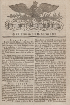 Privilegirte Schlesische Zeitung. 1836, No. 36 (12 Februar) + dod.