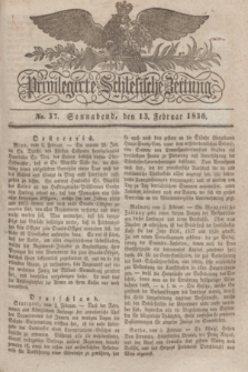 Privilegirte Schlesische Zeitung. 1836, No. 37 (13 Februar) + dod.