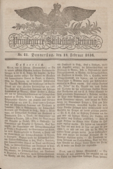Privilegirte Schlesische Zeitung. 1836, No. 41 (18 Februar) + dod.