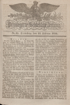 Privilegirte Schlesische Zeitung. 1836, No. 45 (23 Februar) + dod.