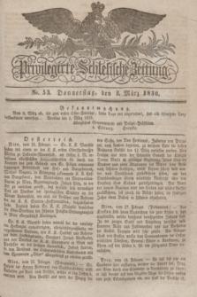 Privilegirte Schlesische Zeitung. 1836, No. 53 (3 März) + dod.