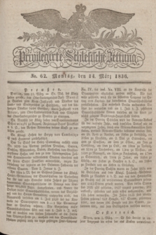 Privilegirte Schlesische Zeitung. 1836, No. 62 (14 März) + dod.