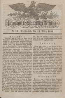 Privilegirte Schlesische Zeitung. 1836, No. 64 (16 März) + dod.