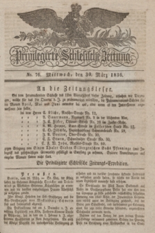 Privilegirte Schlesische Zeitung. 1836, No. 76 (30 März) + dod.