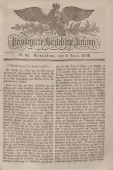 Privilegirte Schlesische Zeitung. 1836, No. 83 (9 April) + dod.