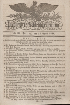 Privilegirte Schlesische Zeitung. 1836, No. 88 (15 April) + dod.