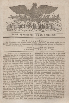 Privilegirte Schlesische Zeitung. 1836, No. 89 (16 April) + dod.