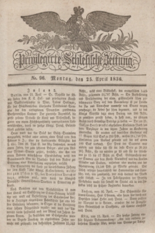Privilegirte Schlesische Zeitung. 1836, No. 96 (25 April) + dod.