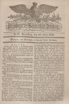 Privilegirte Schlesische Zeitung. 1836, No. 97 (26 April) + dod.