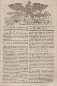 Privilegirte Schlesische Zeitung. 1836, No. 98 (28 April) + dod.