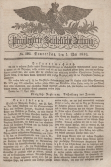 Privilegirte Schlesische Zeitung. 1836, No. 104 (5 Mai) + dod.