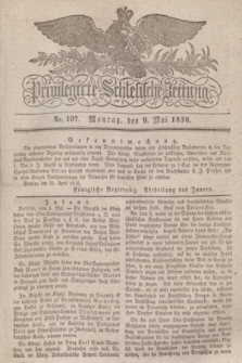 Privilegirte Schlesische Zeitung. 1836, No. 107 (9 Mai) + dod.