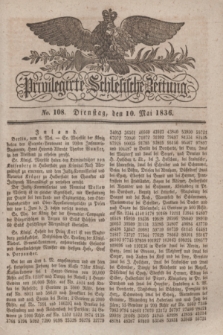 Privilegirte Schlesische Zeitung. 1836, No. 108 (10 Mai) + dod.