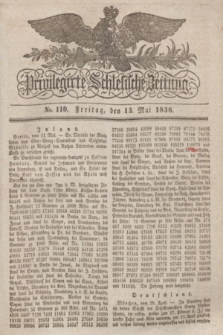 Privilegirte Schlesische Zeitung. 1836, No. 110 (13 Mai) + dod.