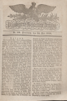 Privilegirte Schlesische Zeitung. 1836, No. 116 (20 Mai) + dod.