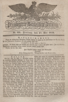 Privilegirte Schlesische Zeitung. 1836, No. 121 (27 Mai) + dod.