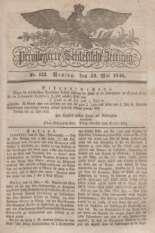 Privilegirte Schlesische Zeitung. 1836, No. 123 (30 Mai) + dod.