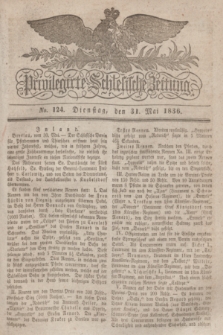 Privilegirte Schlesische Zeitung. 1836, No. 124 (31 Mai) + dod.