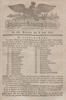 Privilegirte Schlesische Zeitung. 1836, No. 129 (6 Juni) + dod.
