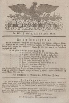 Privilegirte Schlesische Zeitung. 1836, No. 145 (24 Juni) + dod.