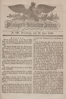 Privilegirte Schlesische Zeitung. 1836, No. 148 (28 Juni) + dod.