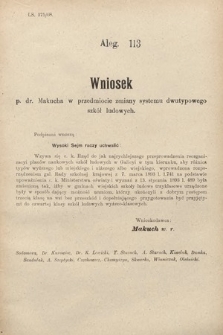 [Kadencja IX, sesja I, al. 113] Alegata do Sprawozdań Stenograficznych z Pierwszej Sesyi Dziewiątego Peryodu Sejmu Krajowego Królestwa Galicyi i Lodomeryi z Wielkiem Księstwem Krakowskiem z roku 1908. Alegat 113