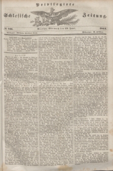 Privilegirte Schlesische Zeitung. 1844, № 141 (19 Juni) + dod.