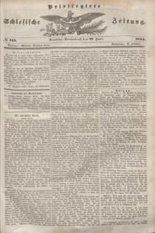 Privilegirte Schlesische Zeitung. 1844, № 144 (22 Juni) + dod.