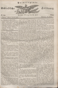 Privilegirte Schlesische Zeitung. 1844, № 145 (24 Juni) + dod.