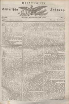 Privilegirte Schlesische Zeitung. 1844, № 147 (26 Juni) + dod.