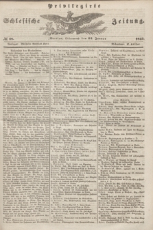 Privilegirte Schlesische Zeitung. 1845, № 18 (22 Januar) + dod.