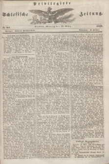 Privilegirte Schlesische Zeitung. 1845, № 64 (17 März) + dod.