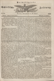 Privilegirte Schlesische Zeitung. 1845, № 85 (12 April) + dod.