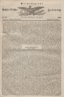 Privilegirte Schlesische Zeitung. 1845, № 89 (18 April) + dod.