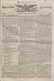 Privilegirte Schlesische Zeitung. 1845, № 93 (23 April) + dod.