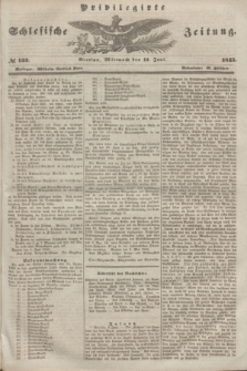 Privilegirte Schlesische Zeitung. 1845, № 133 (11 Juni) + dod.