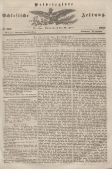 Privilegirte Schlesische Zeitung. 1845, № 142 (21 Juni) + dod.