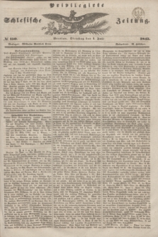 Privilegirte Schlesische Zeitung. 1845, № 150 (1 Juli) + dod.