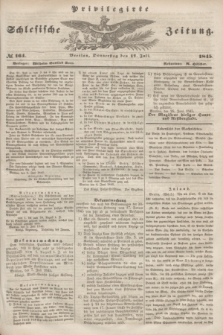 Privilegirte Schlesische Zeitung. 1845, № 164 (17 Juli) + dod.