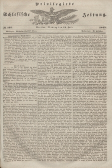 Privilegirte Schlesische Zeitung. 1845, № 167 (21 Juli) + dod.