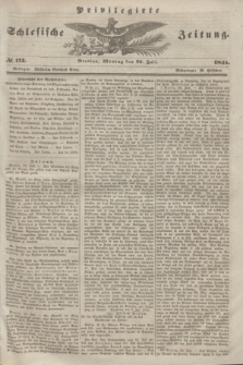 Privilegirte Schlesische Zeitung. 1845, № 173 (28 Juli) + dod.