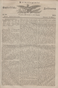 Privilegirte Schlesische Zeitung. 1845, № 187 (13 August) + dod.
