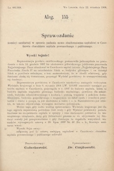 [Kadencja IX, sesja I, al. 155] Alegata do Sprawozdań Stenograficznych z Pierwszej Sesyi Dziewiątego Peryodu Sejmu Krajowego Królestwa Galicyi i Lodomeryi z Wielkiem Księstwem Krakowskiem z roku 1908. Alegat 155