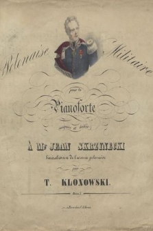 Polonaise militaire : pour le pianoforte : composée et dediée à Mr Jean Skrzynecki : généralissime de l'armée polonaise : Oeuv. X