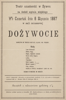 Teatr amatorski w Żywcu, na dochód szpitala miejskiego, we czwartek dnia 6 stycznia 1887, w sali ratuszowej : Dożywocie, komedya w trzech aktach, Aleks. hr. Fredry