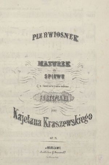 Pierwiosnek : mazurek do śpiewu z towarzyszeniem fortepianu : op. 74