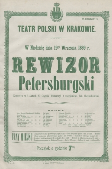 W niedzielę dnia 19go września 1869 r. Rewizor Petersburgski, komedya w 5 aktach N. Gogola, tłumaczył z rosyjskiego Jan Chełmikowski