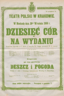 W niedzielę dnia 26go września 1869 r. Dziesięć cór na wydaniu, komiczna operetka w 1 akcie, rozpocznie po raz pierwszy Deszcz i pogoda, komedya w 1 akcie